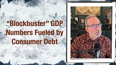 “Blockbuster” GDP numbers fueled by consumer debt