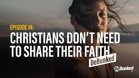 DTV Episode 14: Christians Don't Need to Share Their Faith - DeBunked
