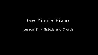 One Minute Piano - Lesson 21 - Melody and Chords.