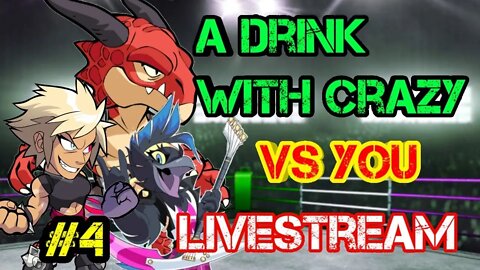 Brawlhalla Fun with A Drink With Crazy PT 4