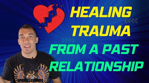 Healing Relationship Trauma | Trauma Recovery | Getting Over a Relationship Explained