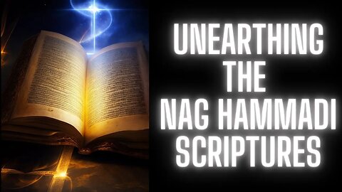 Beyond the Veil: Unearthing the Nag Hammadi Scriptures