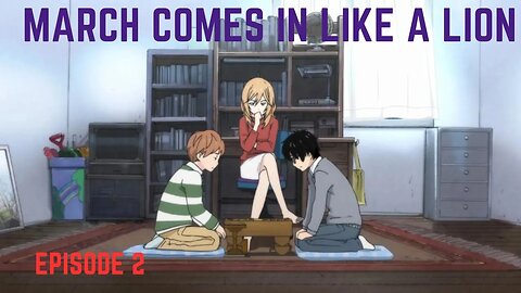 March Comes in Like a Lion: Navigating Friendship and Rivalry | Episode 2 Review