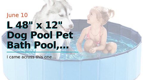 L 48" x 12" Dog Pool Pet Bath Pool, Jarler Foldable Dog Pet Pool Bathing Tub Collapsible PVC Pe...