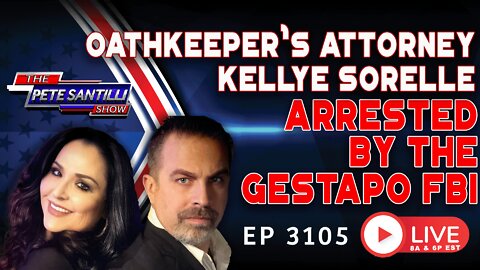 OATHKEEPER's ATTORNEY KELLYE SORELLE ARRESTED BY THE FBI | EP 3105-6PM