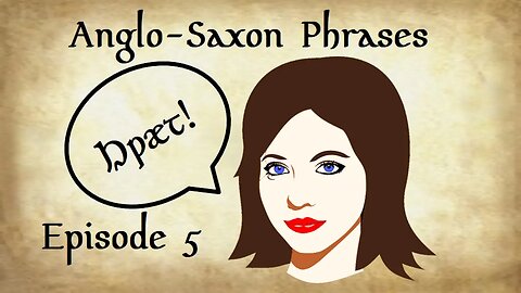 Anglo-Saxon Phrases: Episode 5