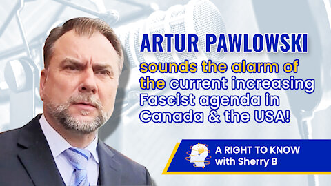 Pastor Artur Pawlowski sounds the alarm of the current Fascist agenda in Canada & the USA!