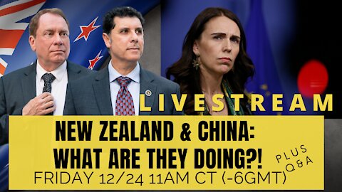 New Zealand’s Conflicted China Strategy! It Shouldn’t be! Plus Q&A