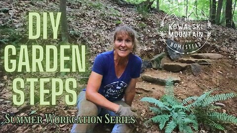 DIY Garden Steps | Building Rustic Steps for FREE | Summer Workcation Series