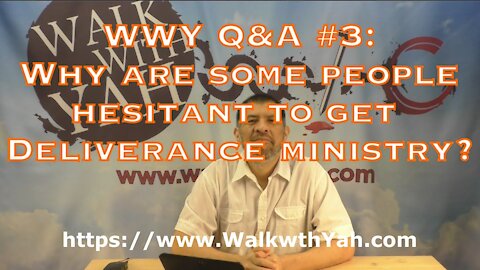 Why are some people hesitant to get Deliverance Ministry? WWY Q&A #3