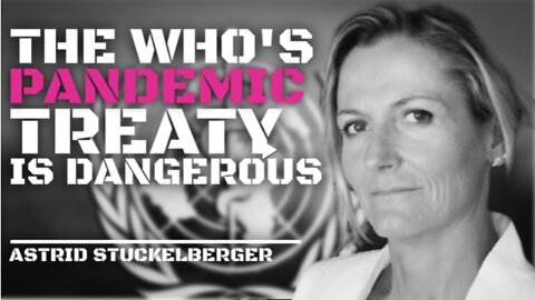 Astrid Stuckelberger on the WHO's 'Pandemic Treaty' - WHO gain govermental power