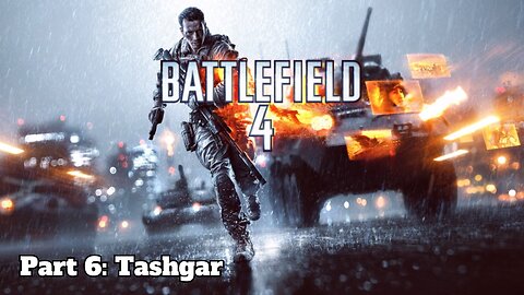 Battlefield 4 - Walkthrough Part 6 - Tashgar
