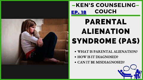 Ep. 18 - Parental Alienation Syndrome [What is PAS, How is it diagnosed, & Can it be Misdiagnosed?]