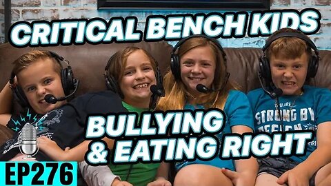 Bullying & Eating Right ft. Critical Bench Kids | Strong By Design Ep 276