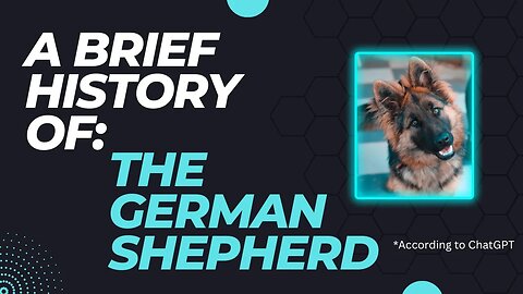 A Brief History of the German Shephard - According to ChatGPT