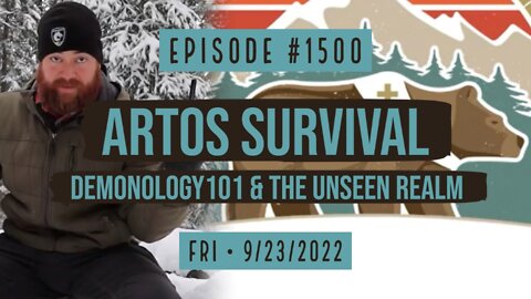 #1500 Artos Survival, Demonology101 & The Unseen Realm