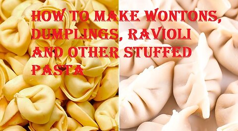 How to make wontons, dumplings, ravioli and other stuffed pasta ?