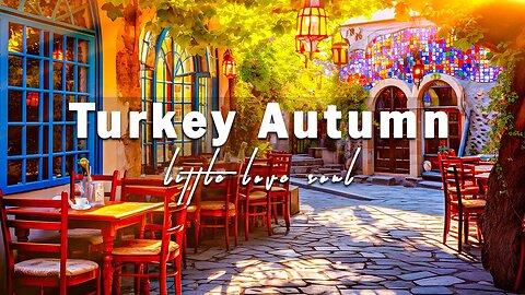 Autumn Cafe Shop Ambience in Turkey | Relaxing Bossa Nova Instrumental Music for Positive Mood