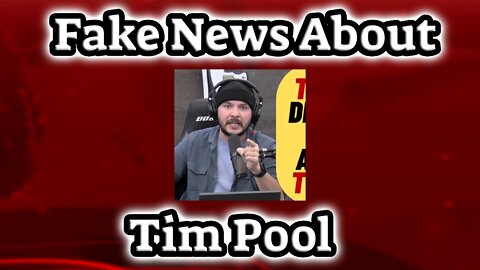 Fake News About Tim Pool