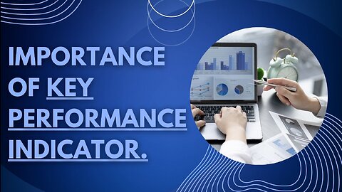 IMPORTANCE OF KEY PERFORMANCE INDICATOR (KPI)