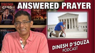 ANSWERED PRAYER Dinesh D’Souza Podcast Ep360