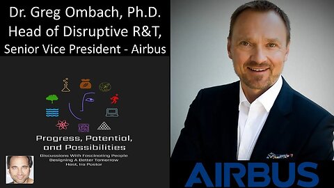 Dr. Greg Ombach, Ph.D. - Head of Disruptive R&T and Senior Vice President, Airbus