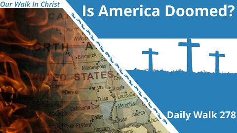 Is America Doomed? | Daily Walk 278
