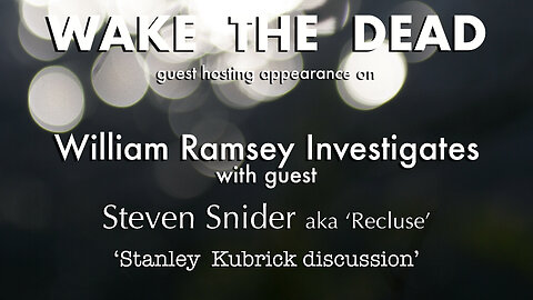 William Ramsey Investigates with guest host Sean McCann - Steven Snider 'Stanley Kubrick discussion'
