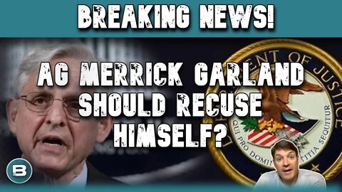 Breaking AG Merrick Garland Recuses Himself? Why Not?
