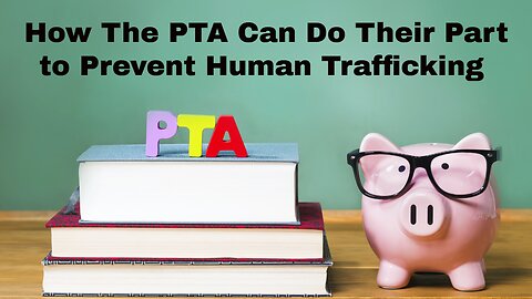 How the PTA Can Do Their Part to Prevent Human Trafficking