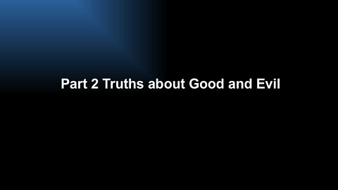 Part 2 Truth about Good and Evil