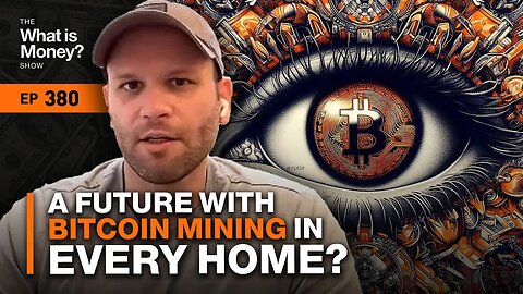 A Future with Bitcoin Mining in Every Home? with John Stefanopoulos (WiM380)