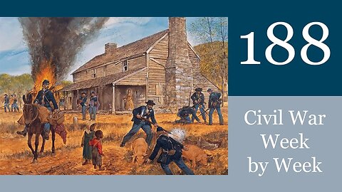 Bummers and Burning: Civil War Week By Week: Episode 188 (November 12th-18th 1864)