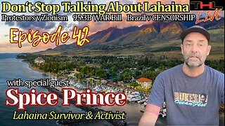 Don't Stop Talking About Lahaina with SPICE PRINCE, Protestors v Zionism, Biden & House pass 95.3B WAR Bill, Brazil fights CENSORSHIP | THL Ep 42 FULL