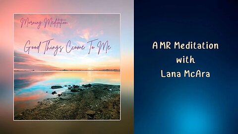 MorningMeditation: Good Things Come to Me ASMR Guided Meditation with Lana McAra