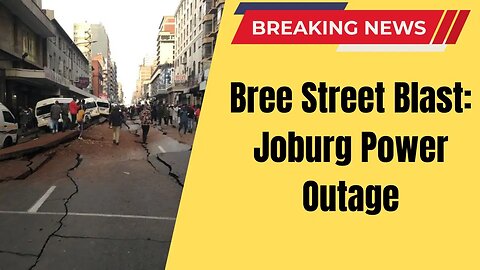 Bree Street Blast Joburg Power Outage | Sabc1 news