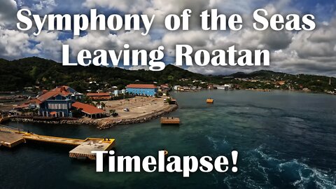 Symphony of The Seas Leaving Roatan!