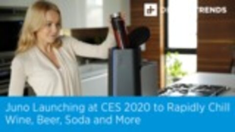 Juno Launching at CES 2020 to Rapidly Chill Wine, Beer, Soda and More Using Thermoelectric Cooling Technology