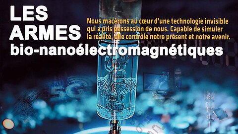 Les armes bio-nano-électromagnétiques - Spécial IA blanche (SAMEDI 23/03/24 20H)