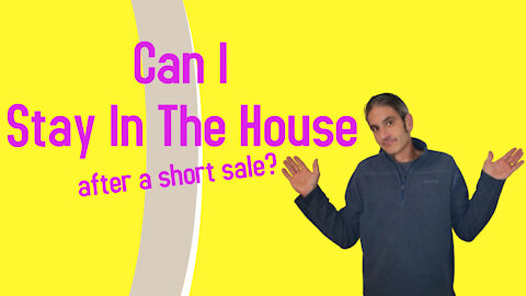 Can I Stay In The House After A Short Sale?