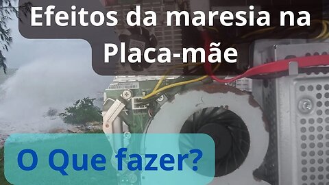 Efeitos da Maresia: Como Proteger sua Placa-Mãe da Corrosão do Mar