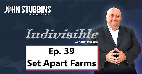 INDIVISIBLE W/JOHN STUBBINS: Set Apart Farms Aims to Heal Veterans and Families