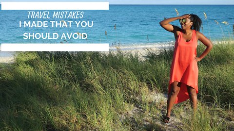 Travel mistakes that you definitely should avoid