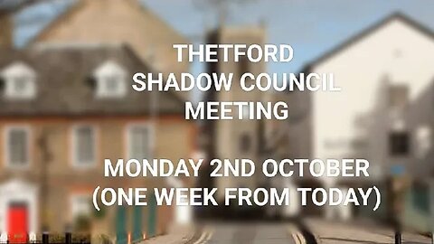 THETFORD SHADOW COUNCIL MEETING UPDATE!!