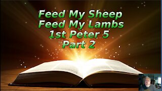 Feed My Sheep, Feed My Lambs 1st Peter 5 Part 2