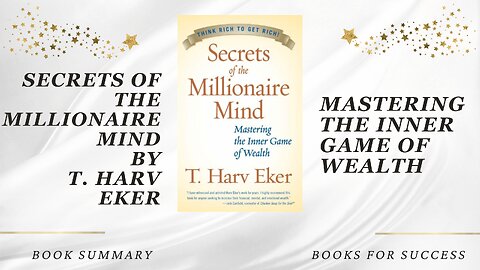Secrets of the Millionaire Mind: Mastering the Inner Game of Wealth by T. Harv Eker. Book Summary