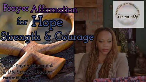 Strength | Hope | Courage | Prayer-Affirmation | Ascension Alchemy | Patrice Elliott