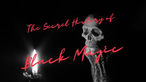 The Secret History of Black Magic