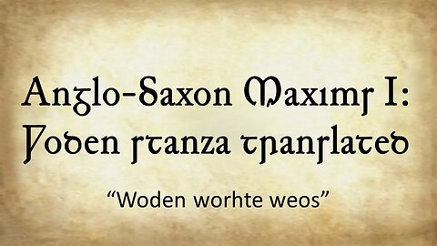 Anglo-Saxon Maxims I: Woden stanza translated, "Woden worhte weos"