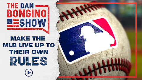 Make The MLB Live Up To Their Own Rules!